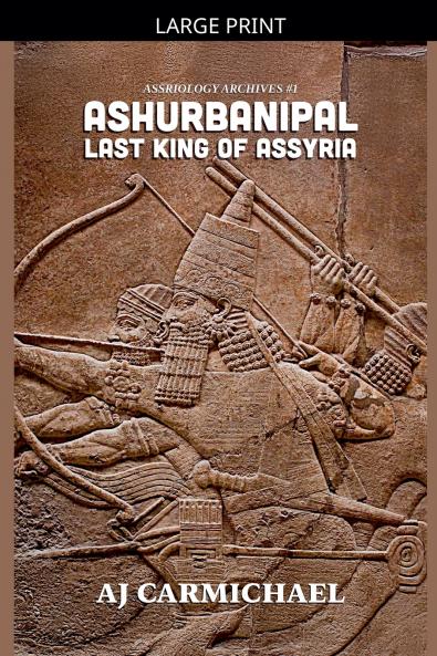 Ashurbanipal Last King of Assyria