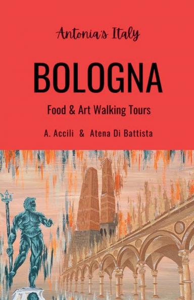 Antonia's Italy - Bologna - Food & Art Walking Tours