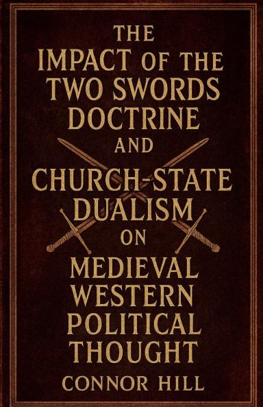 The Impact of the Two Swords Doctrine and Church-State Dualism on Medieval Western Political Thought