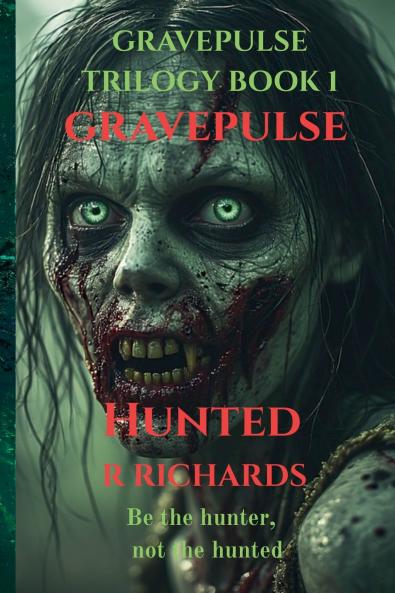 GRAVEPULSE TRILOGY Hunted Book 1