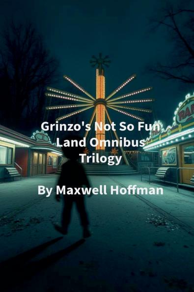 Grinzo's Not So Fun Land Omnibus Trilogy
