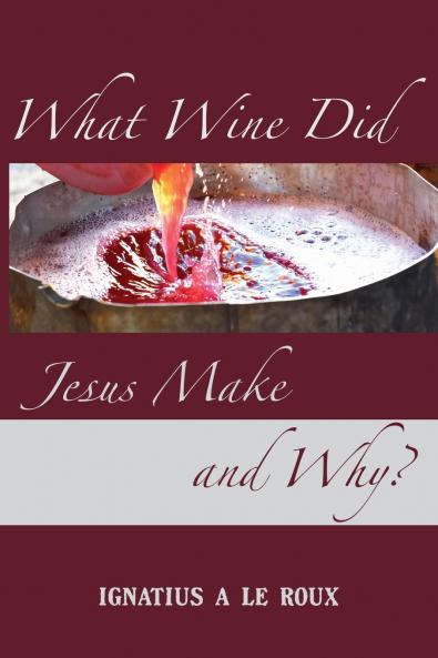 What Wine Did Jesus Make And Why?