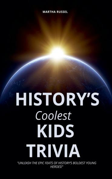 History's Coolest Kids Trivia