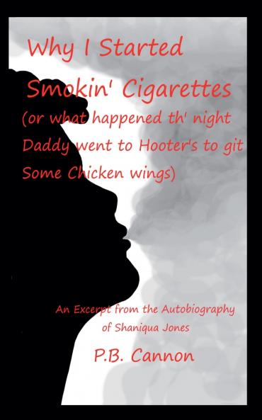 Why I Started Smokin' Cigarettes (Or What Happened Th' Night Daddy Went to Hooter's to Git Some Chicken Wings)