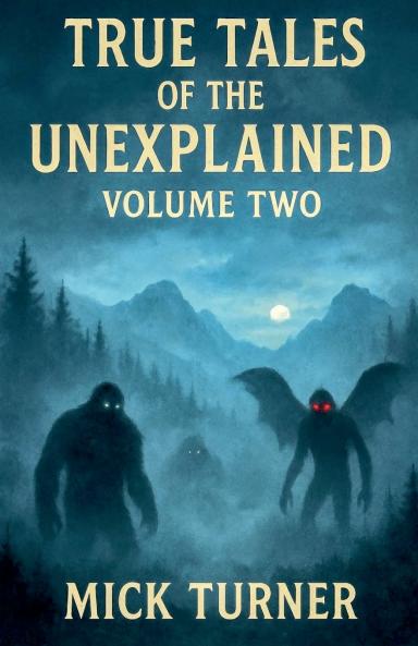 True Tales Of The Unexplained Volume Two