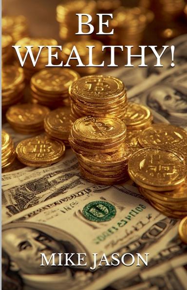 Be Wealthy!