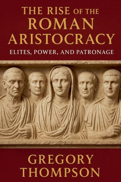 The Rise of the Roman Aristocracy