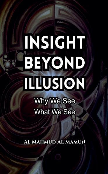 Insight Beyond Illusion
