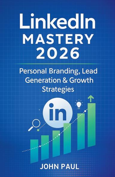 LinkedIn Mastery 2026 - Personal Branding Lead Generation & Growth Strategies