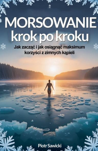 Morsowanie krok po kroku. Jak zacząć i osiągnąć maksimum korzyści z zimnych kąpieli