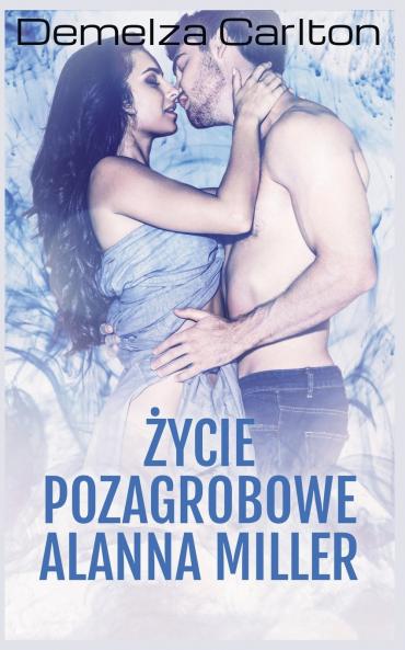 Życie Pozagrobowe Alanna Miller