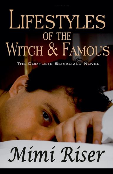 Lifestyles of the Witch & Famous (The Complete Serialized Novel)