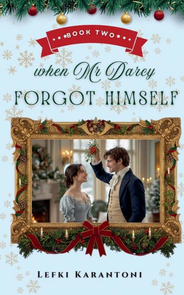 When Mr Darcy Forgot Himself
