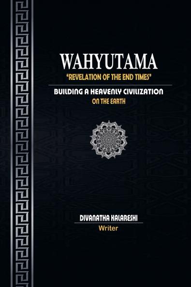 Wahyutama - Revelation of the End Times - Building the Civilization of Heaven on Earth