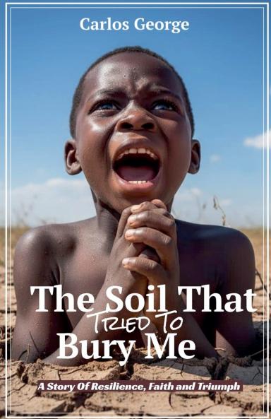 The Soil That Tried To Bury Me