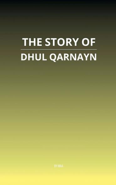 The Story of Dhul Qarnayn