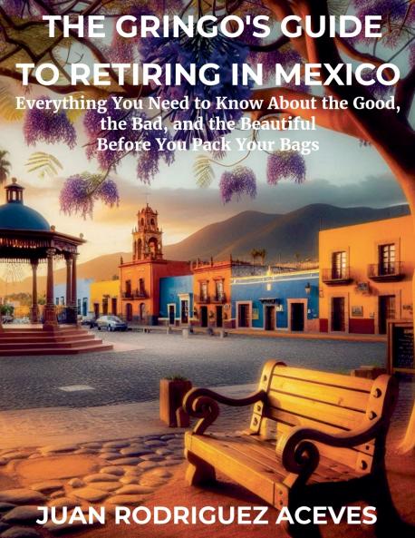 The Gringo's Guide to Retiring in Mexico