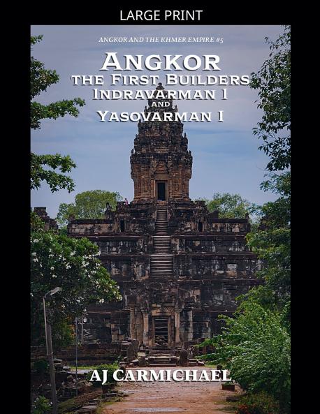 Angkor the First Builders Indravarman I and Yasovarman I