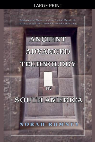 Ancient Advanced Technology in South America