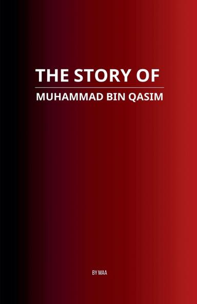 The Story of Muhammad bin Qasim