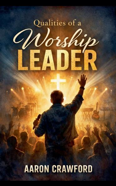 Qualities of a Worship Leader