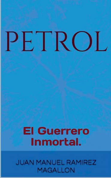 PetroL El guerrero inmortal.