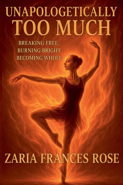 Unapologetically Too Much