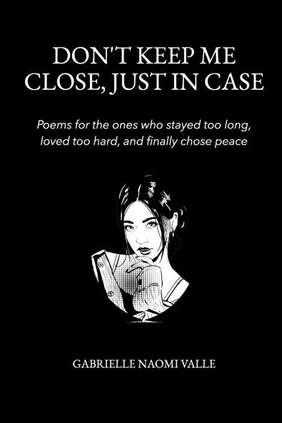 Don't Keep Me Close Just in Case