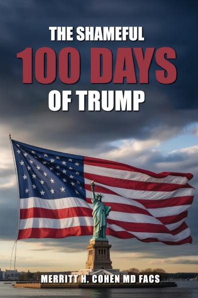 The Shameful 100 Days Of Trump January 20 - April 29 2025