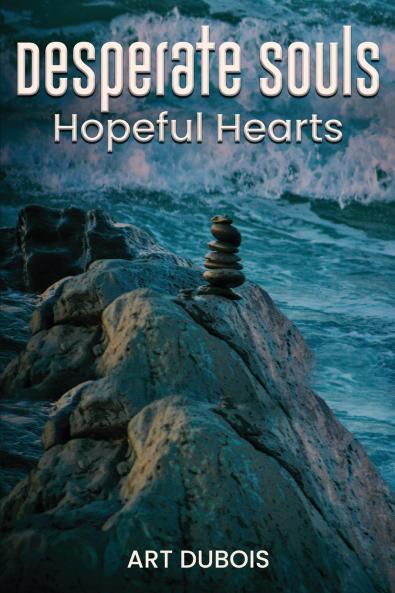 Desperate Souls Hopeful Hearts