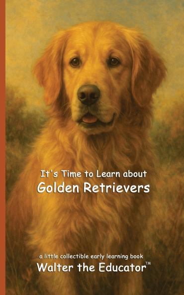 It's Time to Learn about Golden Retrievers