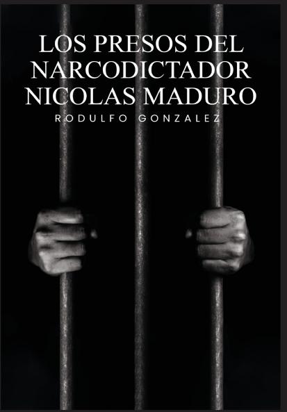 Los Presos del narcodictador Nicolás Maduro