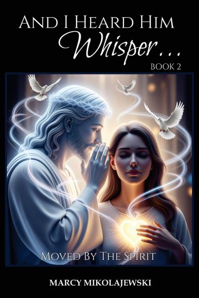 And I Heard Him Whisper... Book 2