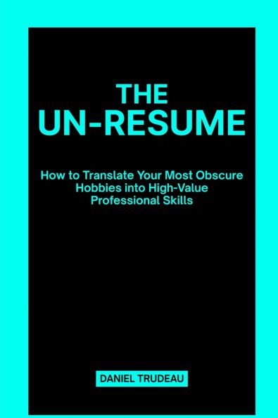 The Un-Resume