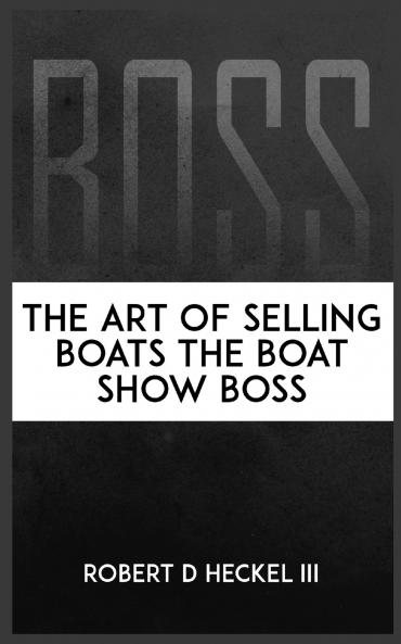 BOSS The Art Of Selling Boats The Boat Show Boss