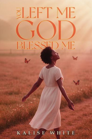 You Left Me God Blessed Me.