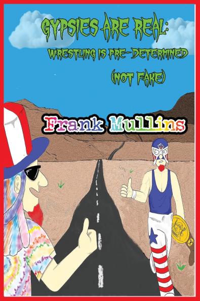 Gypsies are Real. Wrestling is Pre-Determined (not fake)