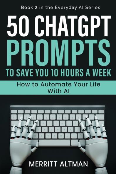 50 ChatGPT Prompts to Save You 10 Hours a Week