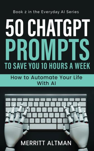 50 ChatGPT Prompts to Save You 10 Hours a Week