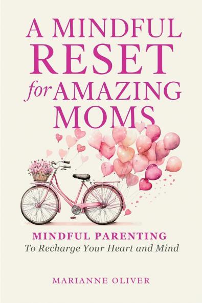 A Mindful Reset for Amazing Moms
