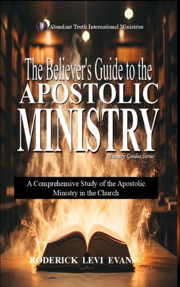 The Believer's Guide to the Apostolic Ministry
