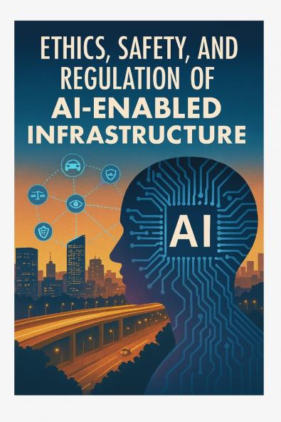 Ethics Safety and Regulation of AI-Enabled Infrastructure