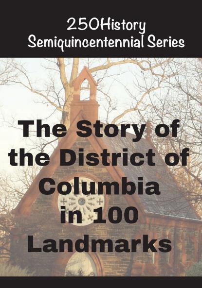 The Story of the District of Columbia  In 100  Landmarks