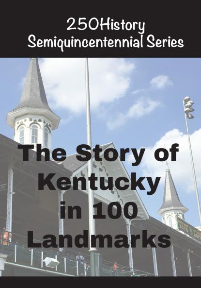 The Story of Kentucky In 100 Landmarks
