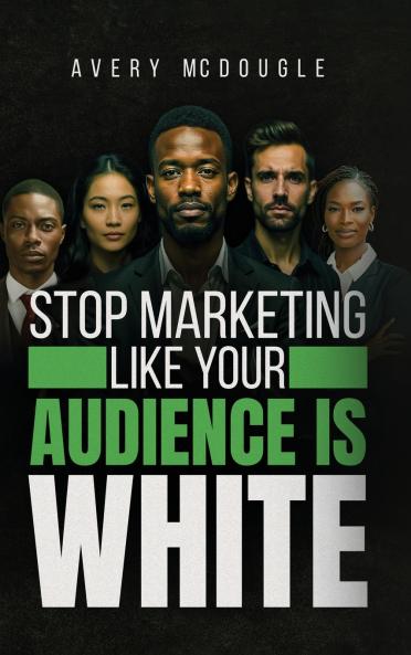 Stop Marketing Like Your Audience Is White