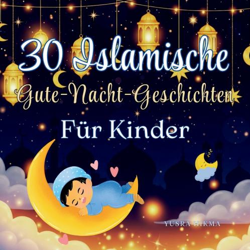30 Islamische Gute-nacht-geschichten für Kinder