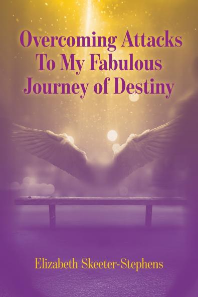 Overcoming Attacks To My Fabulous Journey of Destiny