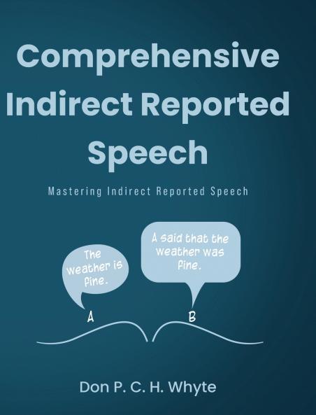 Comprehensive Indirect Reported Speech