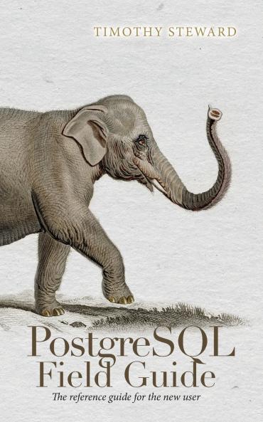 PostgreSQL Field Guide
