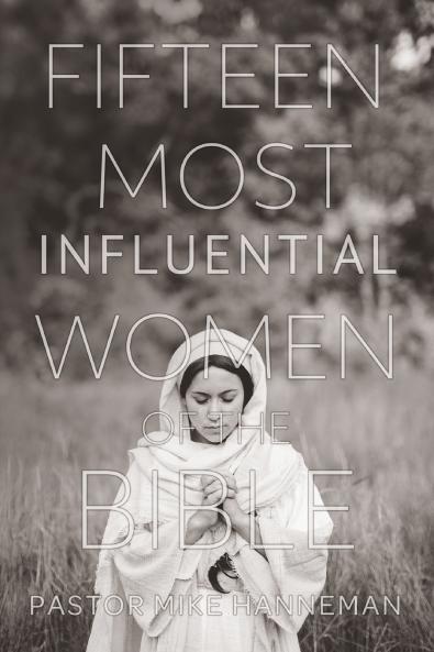 Fifteen Most Influential Women Of The Bible